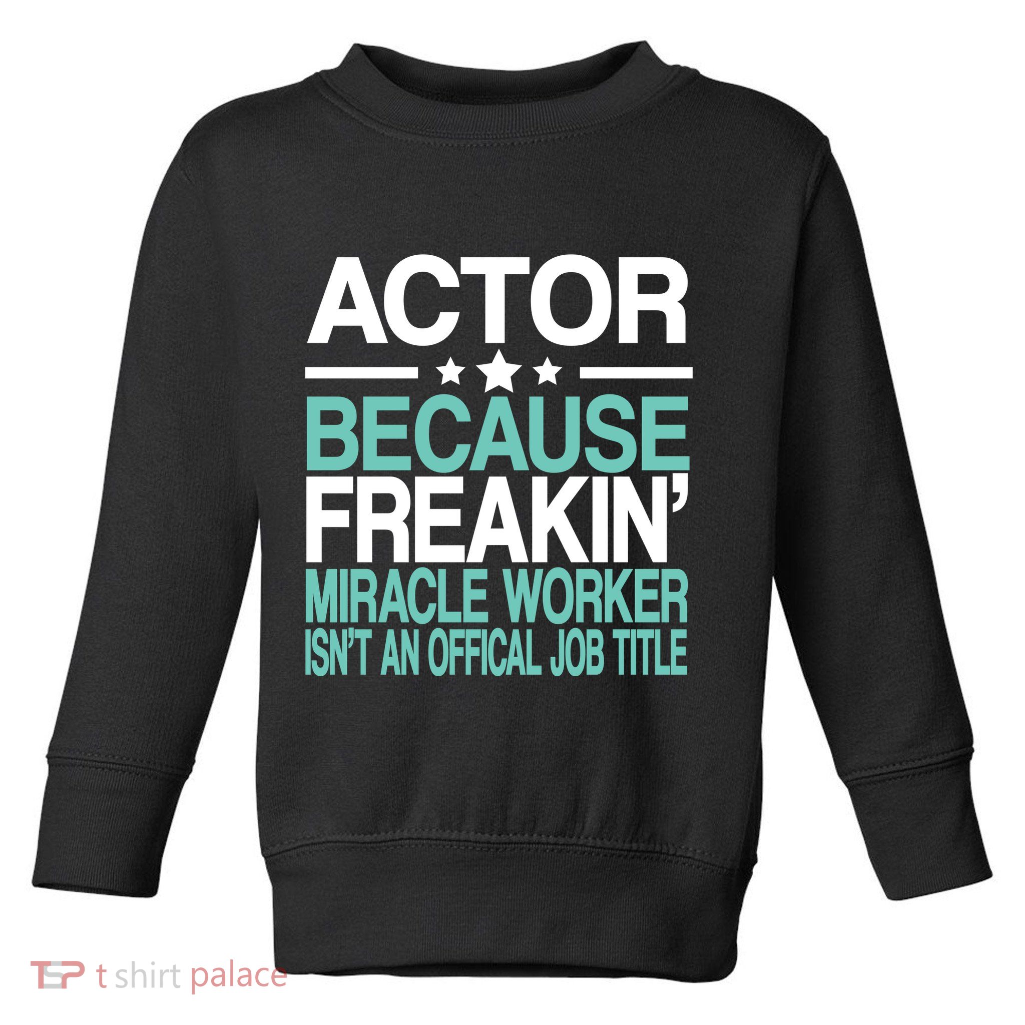 Actor Miracle Worker Official Job Title Toddler Sweatshirt