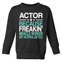 Actor Miracle Worker Official Job Title Toddler Sweatshirt