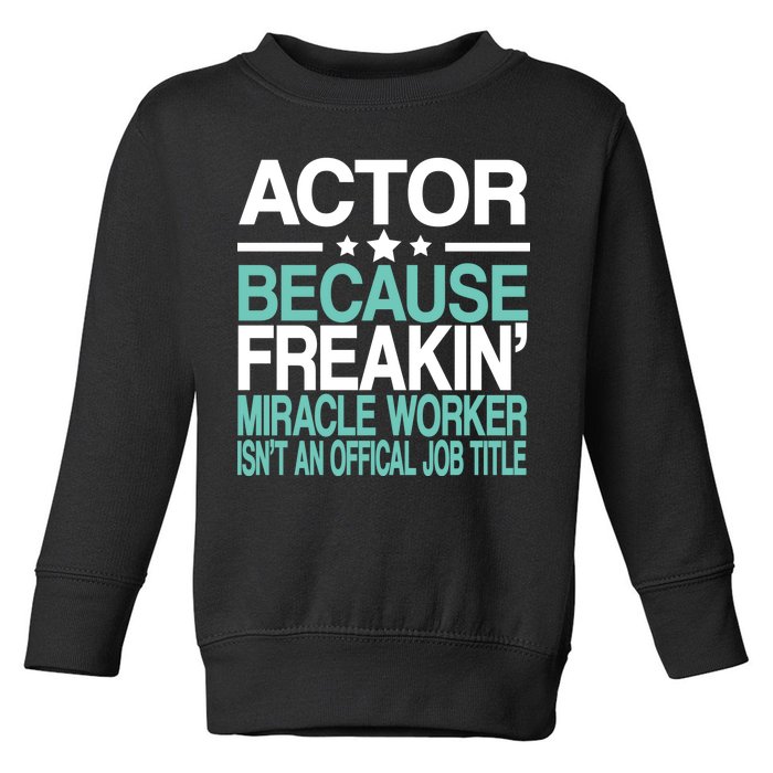 Actor Miracle Worker Official Job Title Toddler Sweatshirt