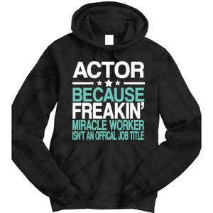 Actor Miracle Worker Official Job Title Tie Dye Hoodie