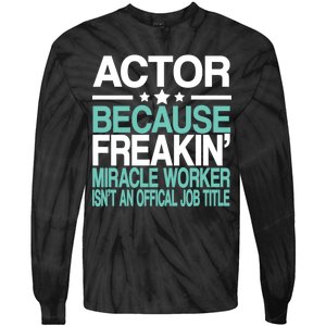 Actor Miracle Worker Official Job Title Tie-Dye Long Sleeve Shirt