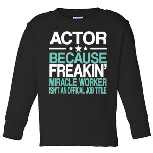 Actor Miracle Worker Official Job Title Toddler Long Sleeve Shirt