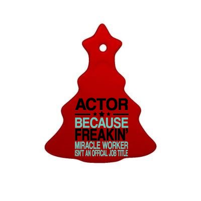 Actor Miracle Worker Official Job Title Ceramic Tree Ornament