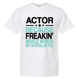 Actor Miracle Worker Official Job Title Garment-Dyed Heavyweight T-Shirt