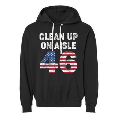 AntiBiden Clean Up On Aisle 46 Impeach Biden Garment-Dyed Fleece Hoodie