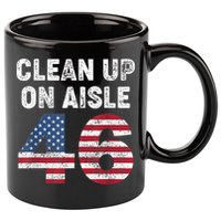 AntiBiden Clean Up On Aisle 46 Impeach Biden 11oz C Handle Ceramic Mug