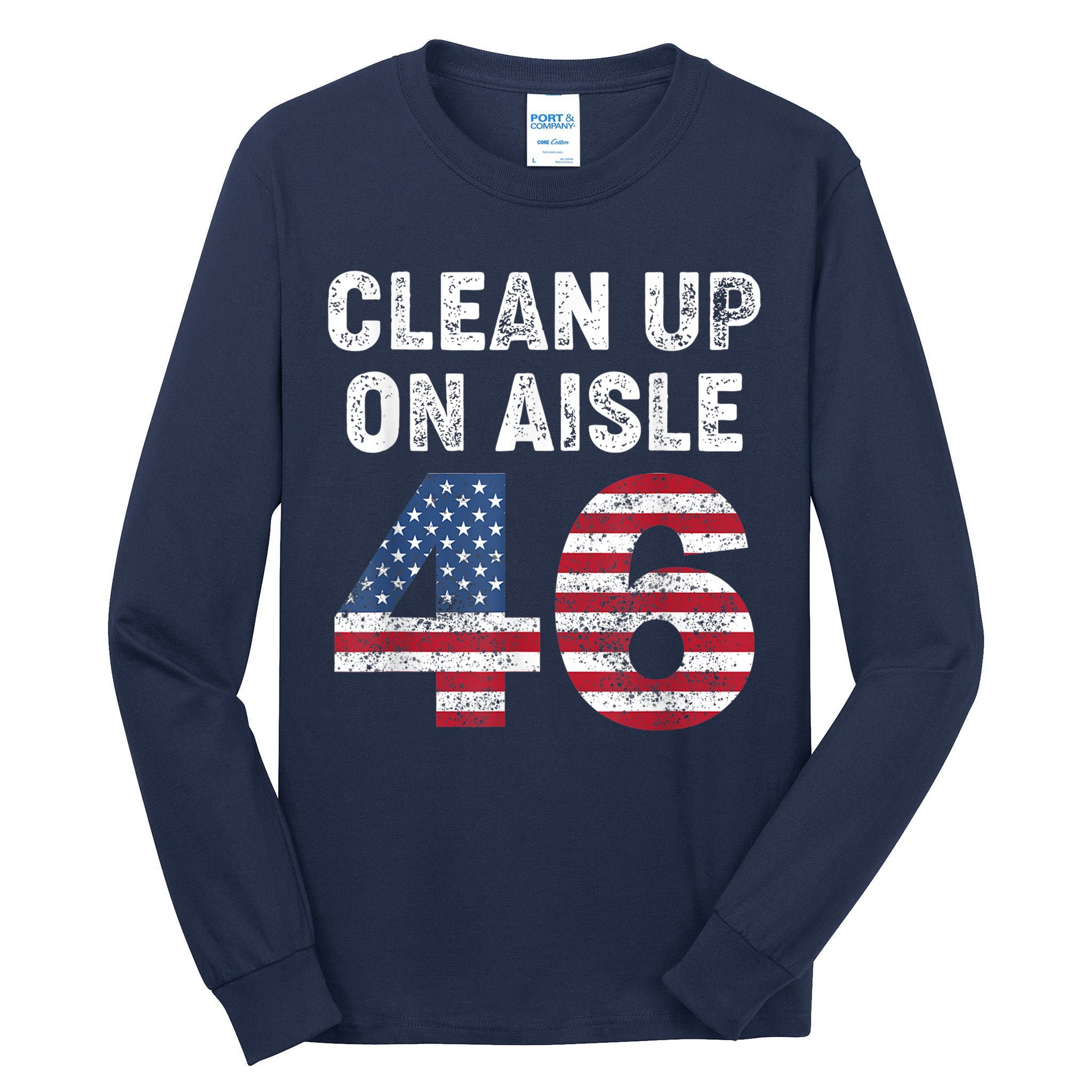 AntiBiden Clean Up On Aisle 46 Impeach Biden Tall Long Sleeve T-Shirt