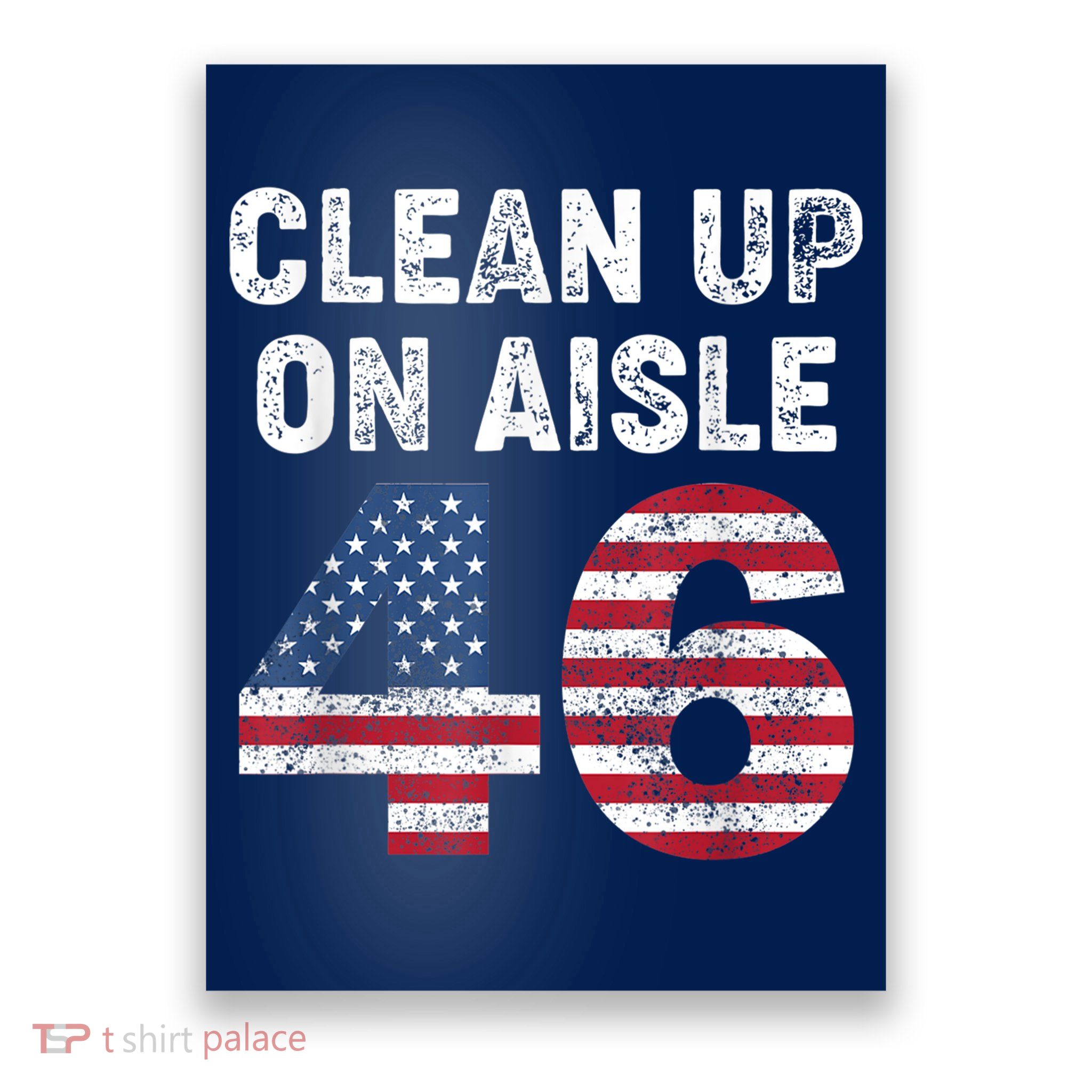 AntiBiden Clean Up On Aisle 46 Impeach Biden Poster