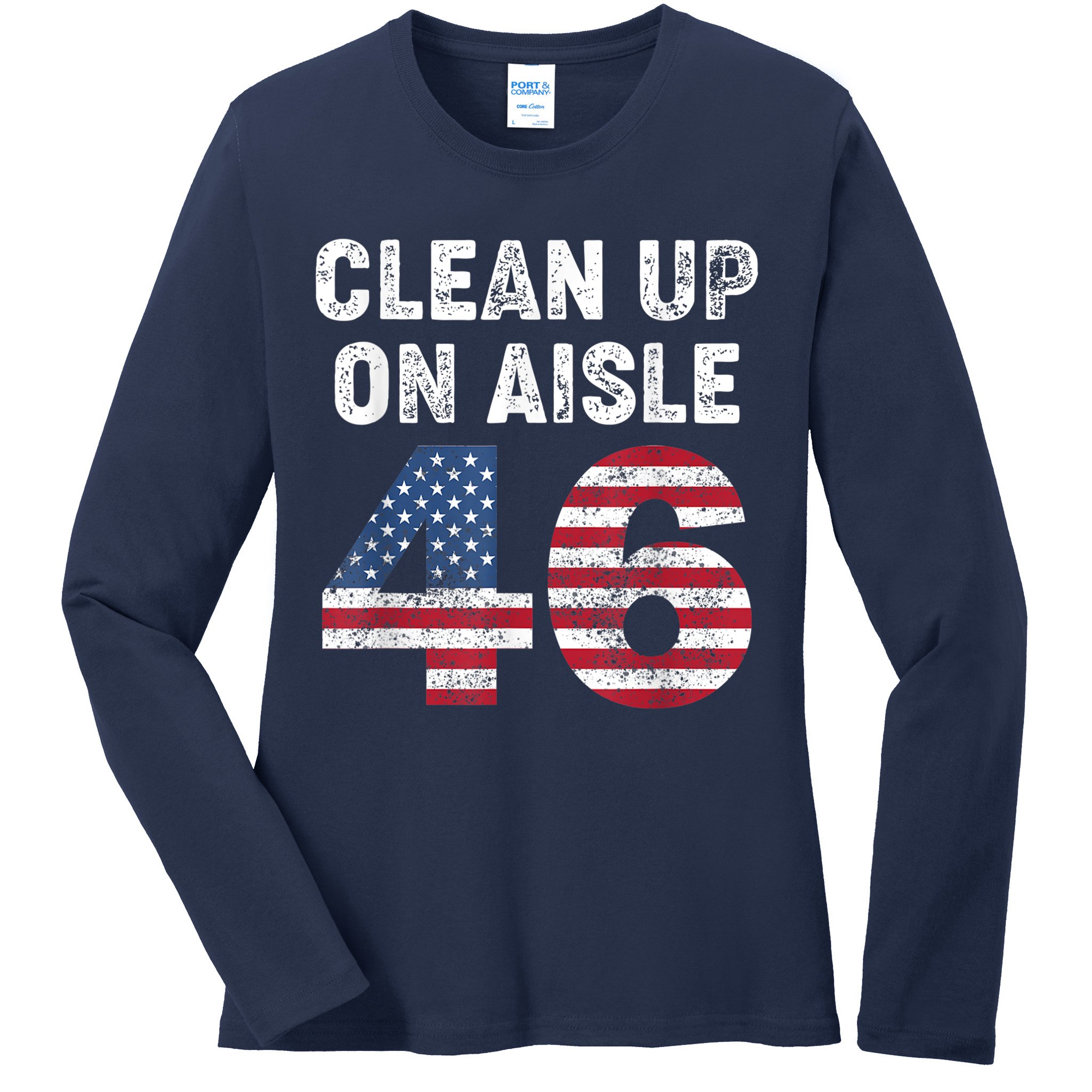 AntiBiden Clean Up On Aisle 46 Impeach Biden Ladies Long Sleeve Shirt