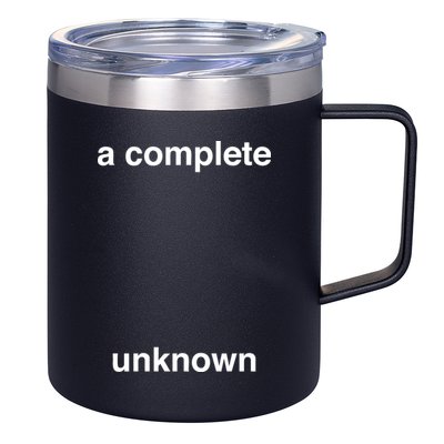 A Complete Unknown..01 12oz Stainless Steel Coffee Mug