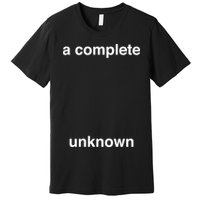 A Complete Unknown..01 Premium T-Shirt