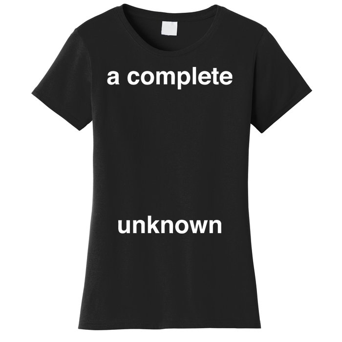 A Complete Unknown..01 Women's T-Shirt