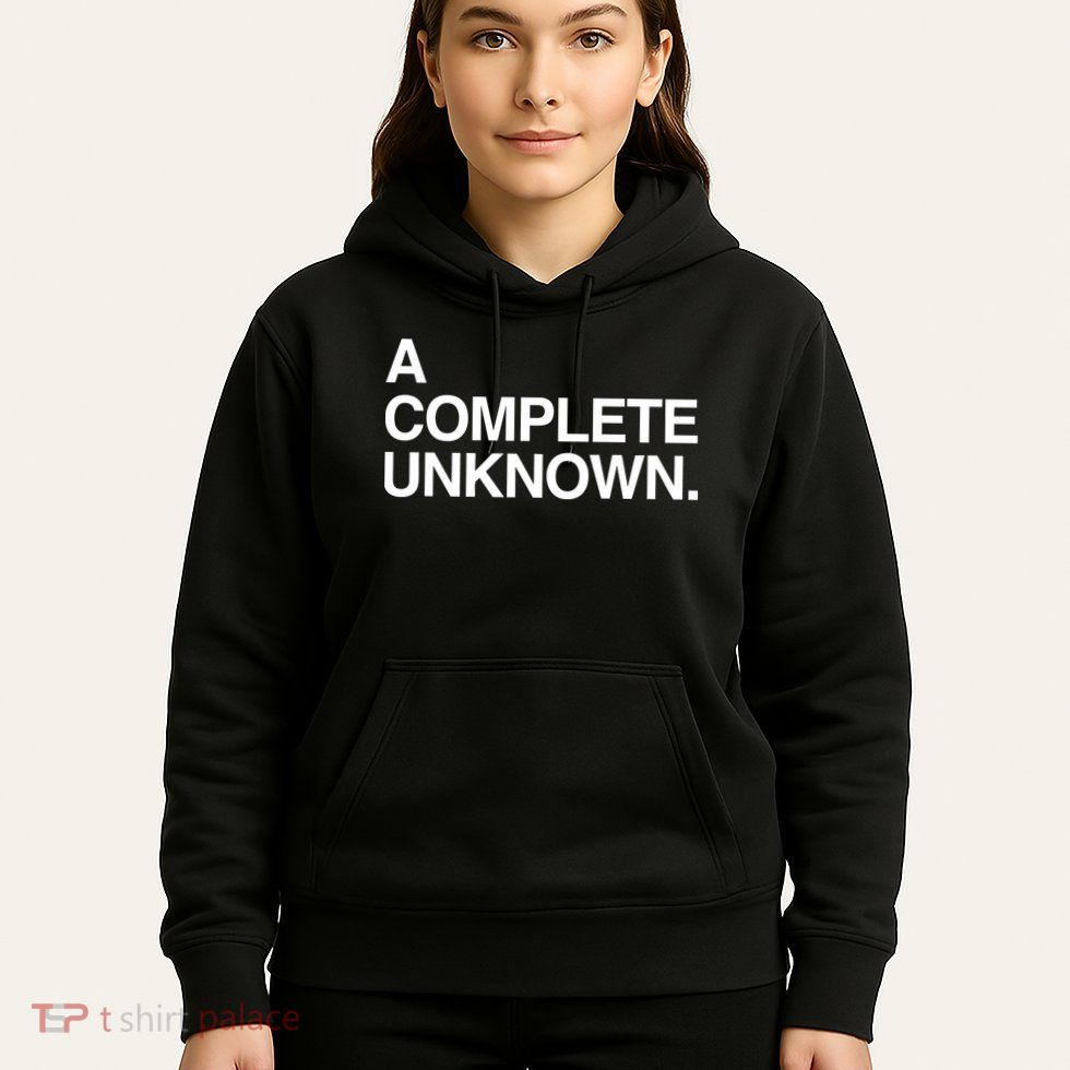 A Complete Unknown Hoodie