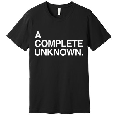 A Complete Unknown Premium T-Shirt
