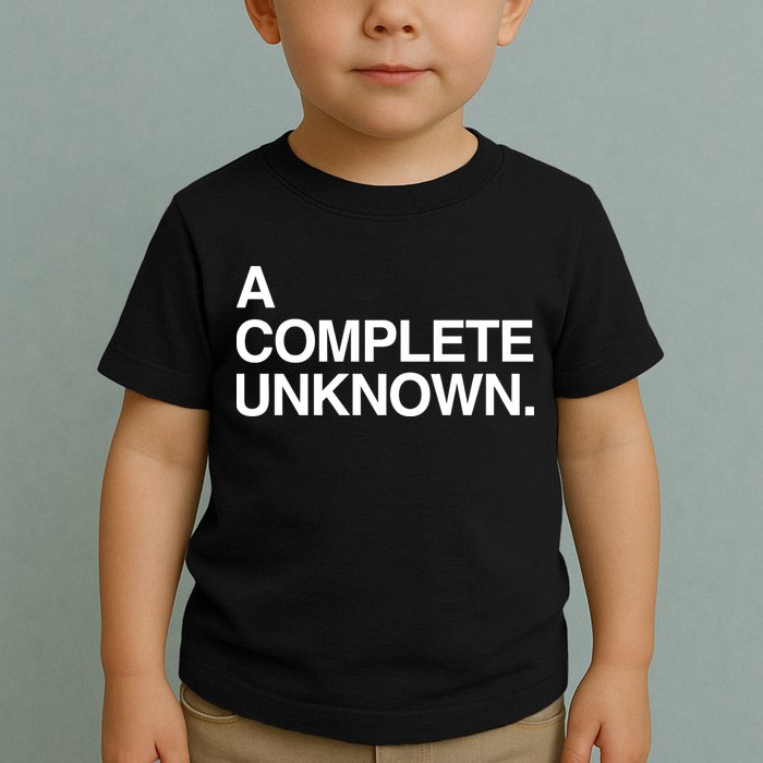 A Complete Unknown Toddler T-Shirt