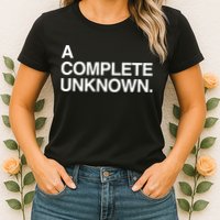 A Complete Unknown Womens T-Shirt