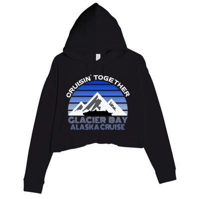 Alaska Cruise Vacation Glacier Bay Cruisin Together Souvenir Funny Gift Crop Fleece Hoodie