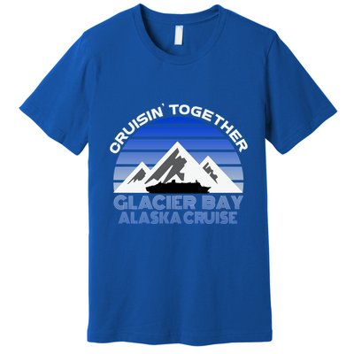 Alaska Cruise Vacation Glacier Bay Cruisin Together Souvenir Funny Gift Premium T-Shirt