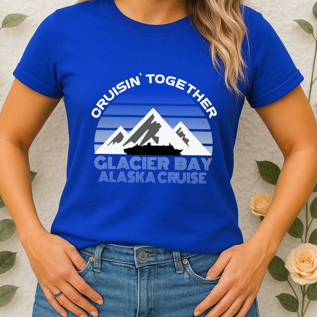 Alaska Cruise Vacation Glacier Bay Cruisin Together Souvenir Funny Gift Womens T-Shirt