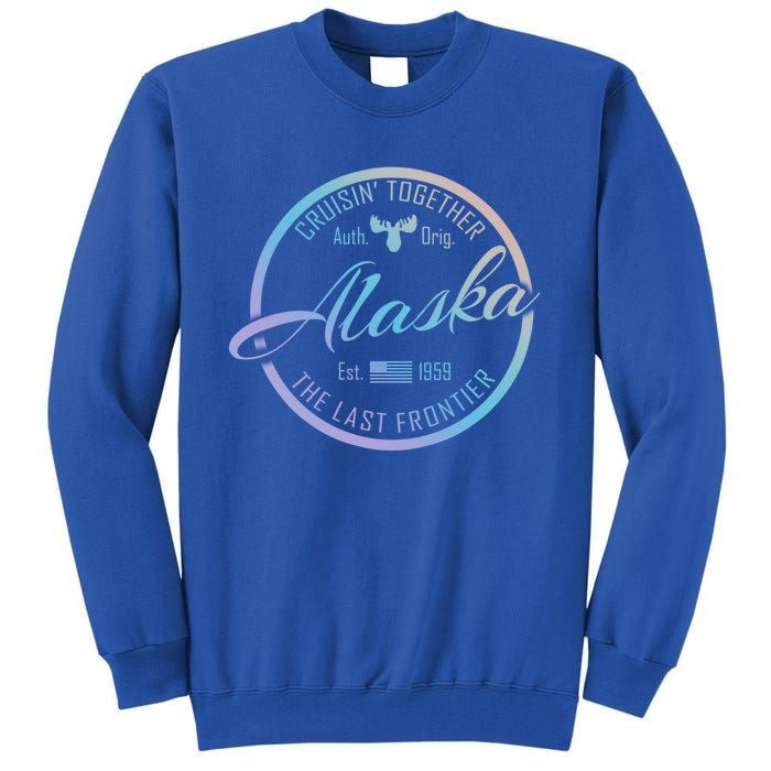 Alaska Cruise Vacation Cruisin Together Great For Groups Meaningful Gift Tall Sweatshirt