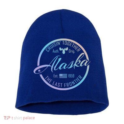 Alaska Cruise Vacation Cruisin Together Great For Groups Meaningful Gift Short Acrylic Beanie