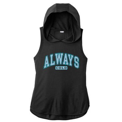 Always Cold Winter Christmas Season Ladies PosiCharge Tri-Blend Wicking Draft Hoodie Tank