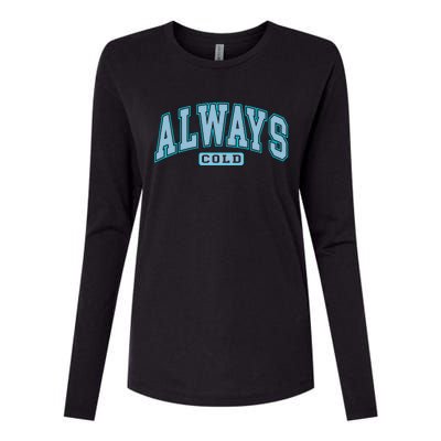 Always Cold Winter Christmas Season Womens Cotton Relaxed Long Sleeve T-Shirt