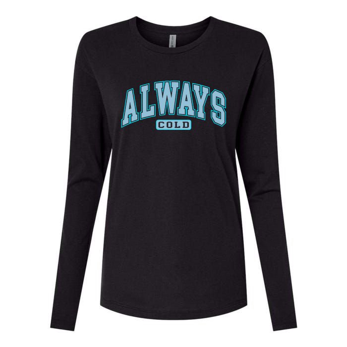 Always Cold Winter Christmas Season Womens Cotton Relaxed Long Sleeve T-Shirt