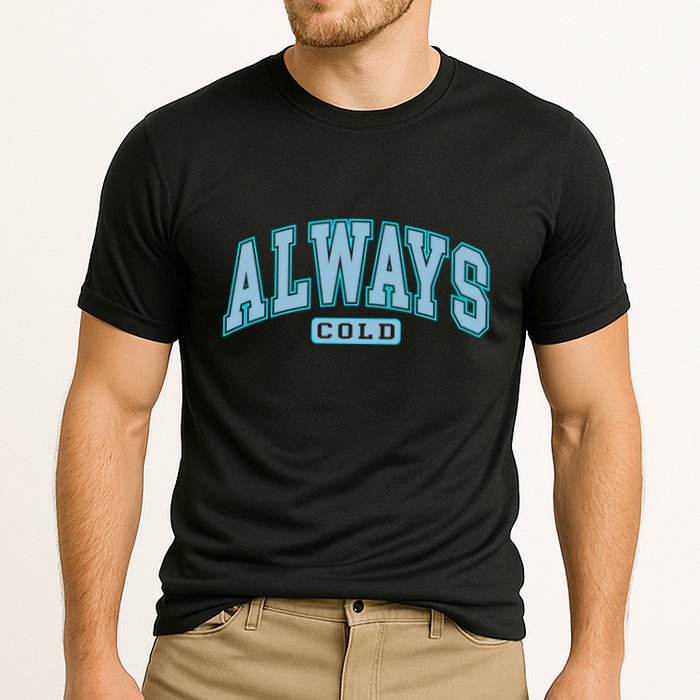 Always Cold Winter Christmas Season Performance Shirt