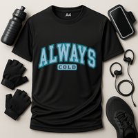 Always Cold Winter Christmas Season Performance Shirt