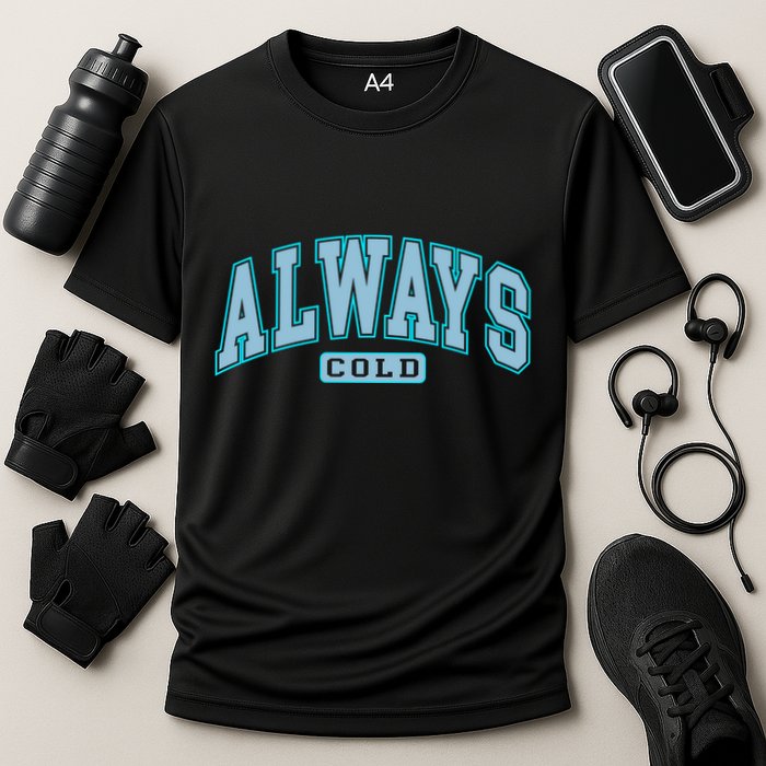 Always Cold Winter Christmas Season Performance Shirt