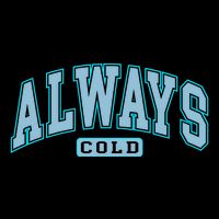Always Cold Winter Christmas Season Performance Shirt