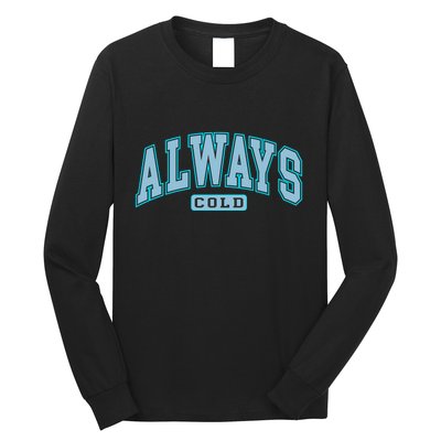 Always Cold Winter Christmas Season Long Sleeve Shirt