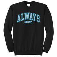 Always Cold Winter Christmas Season Sweatshirt