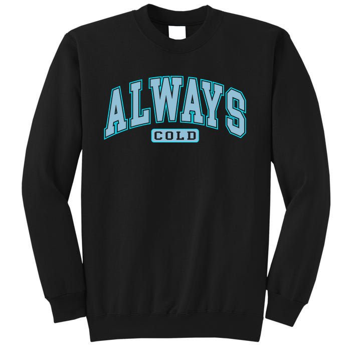 Always Cold Winter Christmas Season Sweatshirt