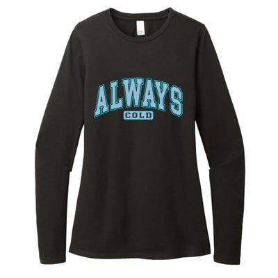 Always Cold Winter Christmas Season Womens CVC Long Sleeve Shirt