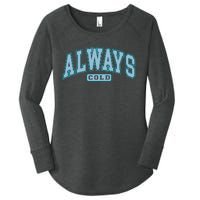 Always Cold Winter Christmas Season Women's Perfect Tri Tunic Long Sleeve Shirt