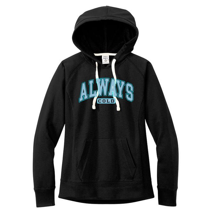 Always Cold Winter Christmas Season Women's Fleece Hoodie