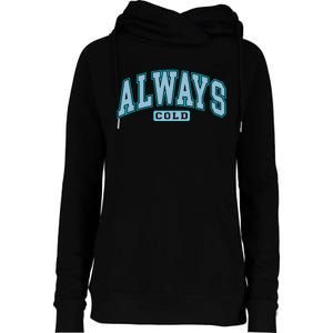 Always Cold Winter Christmas Season Womens Funnel Neck Pullover Hood