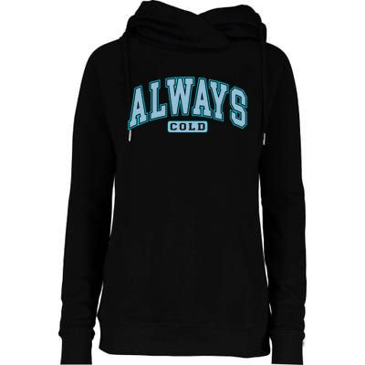 Always Cold Winter Christmas Season Womens Funnel Neck Pullover Hood