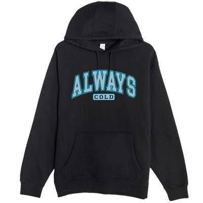 Always Cold Winter Christmas Season Premium Pullover Hoodie
