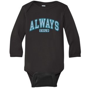 Always Cold Winter Christmas Season Baby Long Sleeve Bodysuit