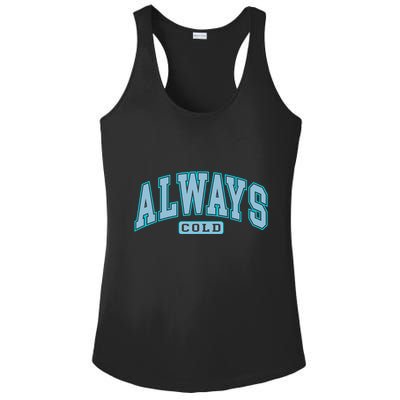 Always Cold Winter Christmas Season Ladies PosiCharge Competitor Racerback Tank