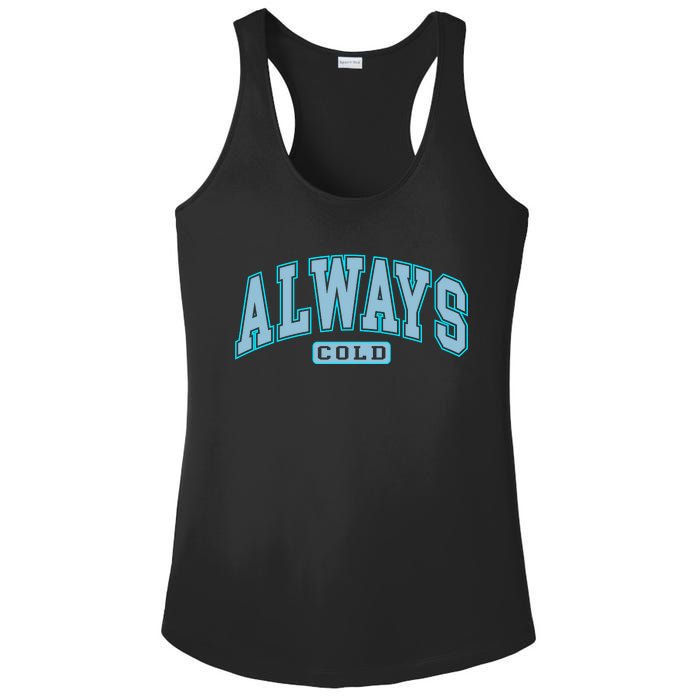 Always Cold Winter Christmas Season Ladies PosiCharge Competitor Racerback Tank