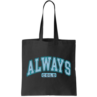 Always Cold Winter Christmas Season Tote Bag