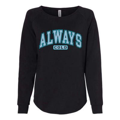 Always Cold Winter Christmas Season Womens California Wash Sweatshirt