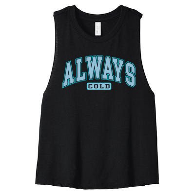 Always Cold Winter Christmas Season Women's Racerback Cropped Tank