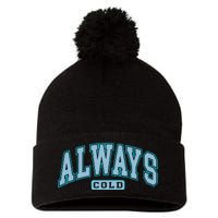 Always Cold Winter Christmas Season Pom Pom 12in Knit Beanie