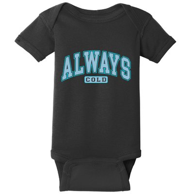 Always Cold Winter Christmas Season Baby Bodysuit