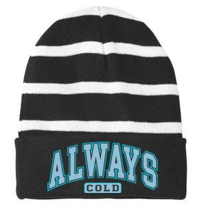 Always Cold Winter Christmas Season Striped Beanie with Solid Band